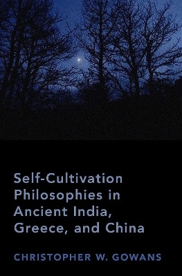 Self-Cultivation Philosophies in Ancient India, Greece, and China(English, Hardcover, Gowans Christopher W.)