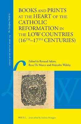 Books and Prints at the Heart of the Catholic Reformation in the Low Countries (16th-17th centuries)(English, Hardcover, unknown)