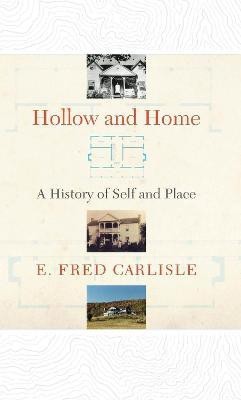 Hollow and Home: A History of Self and Place(English, Hardcover, Carlisle E. Fred)