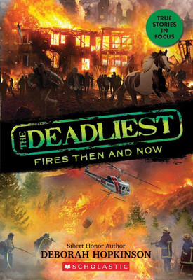 The Deadliest Fires Then and Now (Scholastic Focus)(English, Paperback, Hopkinson Deborah)