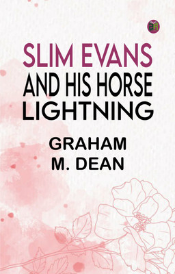 Slim Evans and His Horse Lightning(Paperback, Graham M. Dean)