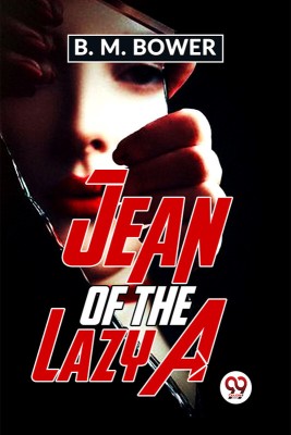 Jean Of The Lazy A(Paperback, B. M. Bower)