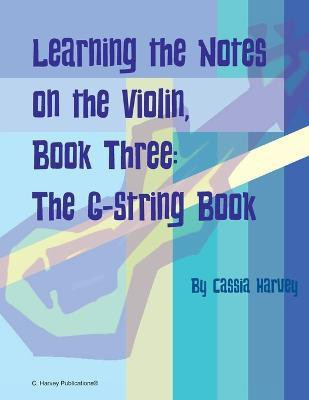 Learning the Notes on the Violin, Book Three, The G-String Book(English, Paperback, Harvey Cassia)