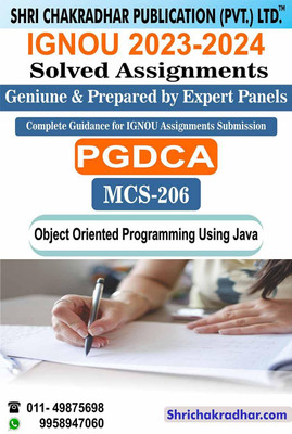 IGNOU MCS 206 Solved Assignment 2023-24 Object Oriented Programming Using Java IGNOU Solved Assignment IGNOU PGDCA-New IGNOU Post Graduate Diploma in Computer Applications (2023-2024) mcs206(Black and White Printed (Staple Bound), Bhavya Kumar Sahni) IGNOU MCS 206 Solved Assignment 2023-24 Object Oriented Programming Using Java IGNOU Solved Assignment IGNOU PGDCA-New IGNOU Post Graduate Diploma in Computer Applications (2023-2024) mcs206(Black and White Printed (Staple Bound), Bhavya Kumar Sahni)