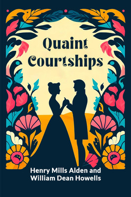 Quaint Courtships (Edition2024)(English, Paperback, Alden Ed Henry Mills)