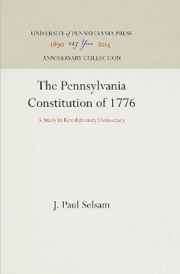 The Pennsylvania Constitution of 1776(English, Electronic book text, Selsam J. Paul)