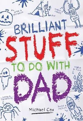 Brilliant Stuff To Do With Dad(English, Hardcover, Cox Michael)