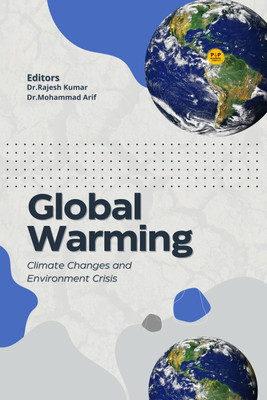 Global Warming, Climate Changes and Environment Crisis(Book, Dr. Rajesh Kumar, Dr. Mohammad Arif)