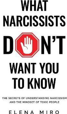 What Narcissists DON'T Want People to Know(English, Paperback, Miro Elena)
