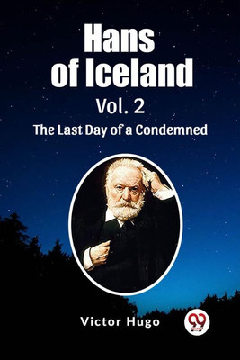 Hans of Iceland Vol. 2 The Last Day of a Condemned(English, Paperback, Hugo Victor)