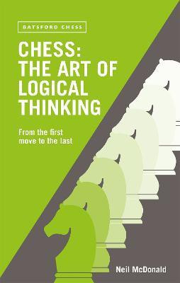 Chess: The Art of Logical Thinking(English, Paperback, McDonald Neil)