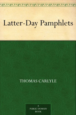 Latter-Day Pamphlets(Paperback, Thomas Carlyle)