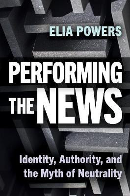 Performing the News(English, Paperback, Powers Elia)