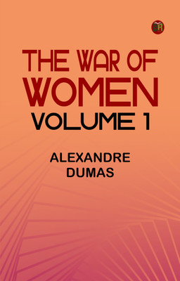 The War of Women, Volume 1(Paperback, Alexandre Dumas)