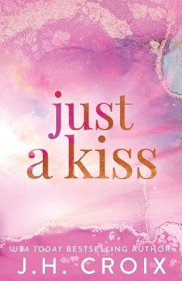 Just A Kiss(English, Paperback, Croix Jh)