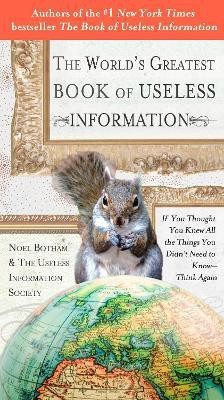 The World's Greatest Book of Useless Information(English, Paperback, Botham Noel)