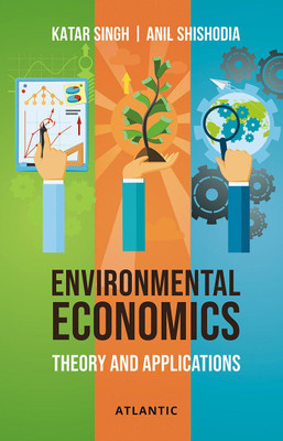 Environmental Economics: Theory and Applications(Paperback, Katar Singh, Anil Shishodia)