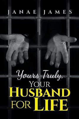 Yours Truly, Your Husband for Life(English, Paperback, James Janae)