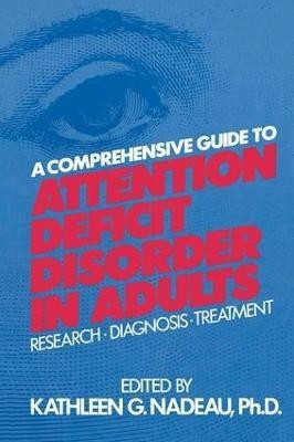 A Comprehensive Guide To Attention Deficit Disorder In Adults(English, Paperback, Nadeau Kathleen G.)