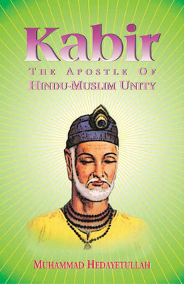 Kabir: The Apostle of Hindu-Muslim Unity(Paperback, Muhammad Hedayetullah)