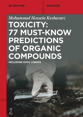 Toxicity: 77 Must-Know Predictions of Organic Compounds(English, Paperback, Keshavarz Mohammad Hossein)