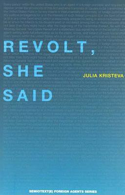 Revolt, She Said(English, Paperback, Kristeva Julia)