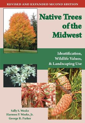 Native Trees of the Midwest(English, Paperback, Weeks Sally S.)