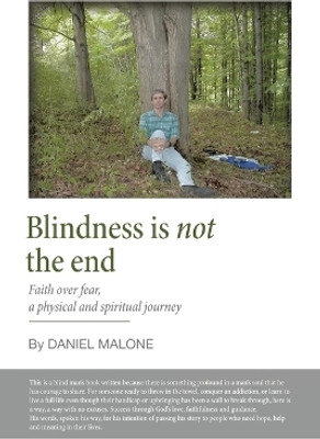 Blindness is not the end Faith over fear, a physical and spiritual journey(Paperback, Daniel Malone)