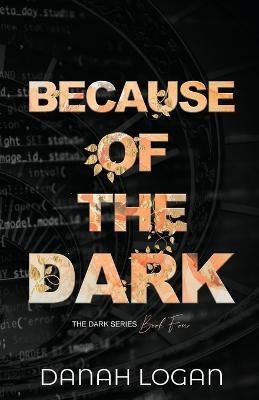 Because of the Dark (Discreet Cover)(English, Paperback, Logan Danah)