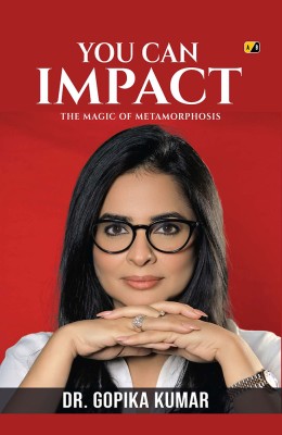 You Can Impact: The Magic Of Metamorphosis(Paperback, Dr. Gopika Kumar)