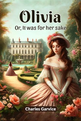 Olivia Or, It Was For Her Sake(English, Paperback, Garvice Charles)