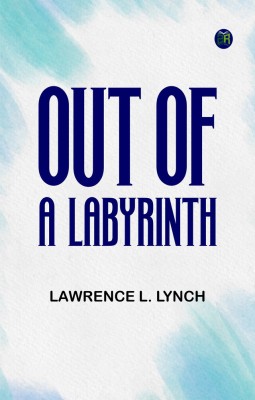 Out of a Labyrinth(Paperback, Lawrence L. Lynch)