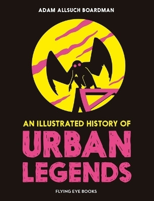 An Illustrated History of Urban Legends(English, Hardcover, Boardman Adam Allsuch)