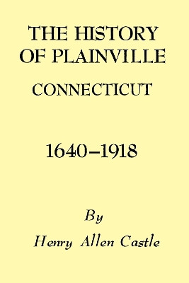 The History of Plainville Connecticut, 1640-1918(English, Paperback, Castle Henry Allen)