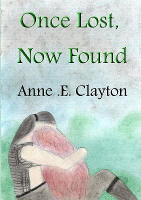 Once Lost, Now Found(English, Paperback, Clayton Anne .E.)