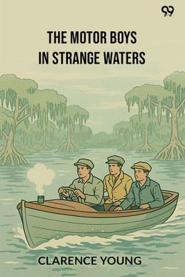 The Motor Boys In Strange WatersOr Lost In A Floating Forest (Edition1)(English, Paperback, Young Clarence)