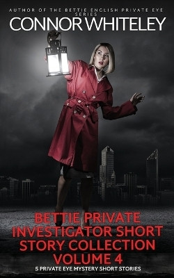 Bettie Private Investigator Short Story Collection Volume 4(English, Paperback, Whiteley Connor)