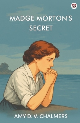 Madge Morton's Secret (Edition1)(English, Paperback, Chalmers Amy D V)