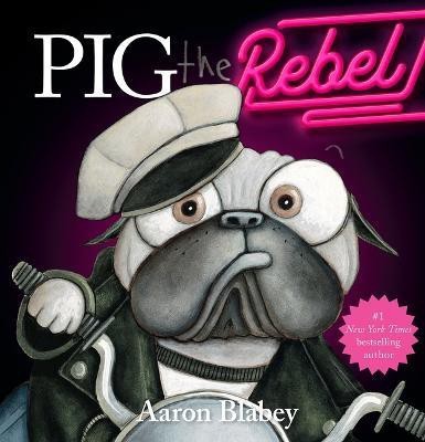 Pig the Rebel (Pig the Pug)(English, Hardcover, Blabey Aaron)