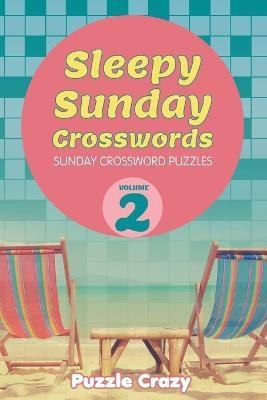 Sleepy Sunday Crosswords Volume 2(English, Paperback, Puzzle Crazy)