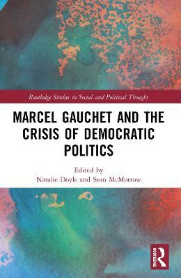 Marcel Gauchet and the Crisis of Democratic Politics(English, Paperback, unknown)