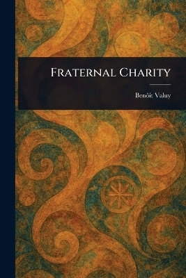 Fraternal Charity(English, Paperback, Valuy Benoit)