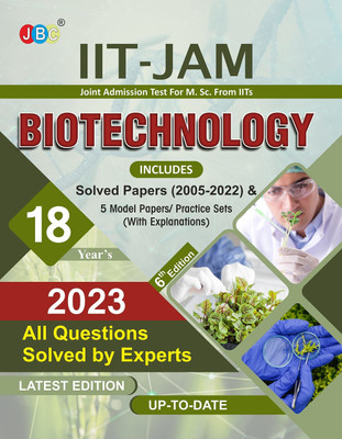 IIT JAM Biotechnology Book For 2023, 18 Previous IIT JAM Biotechnology Solved Papers And 5 Amazing Practice Papers, One Of The Best Msc Entrance Book Among All IIT Jam Biotechnology Books  - IIT JAM Biotechnology Book For 2023, 18 Previous IIT JAM Biotechnology Solved Papers And 5 Amazing Practice P