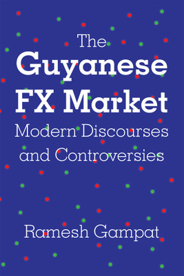 The Guyanese FX Market Modern Discourses and Controversies(Paperback, Ramesh Gampat)