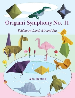 Origami Symphony No. 11(English, Paperback, Montroll John)