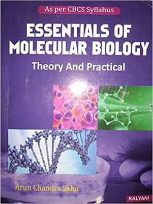 Essentials Of Molecular Biology-Theory & Practical (CBCS)(Paperback, Arun Chandra Sahu)