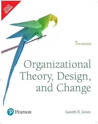 ORGANIZATIONAL THEORY,DESIGN AND CHANGE(Paperback, Gareth R. Jones)