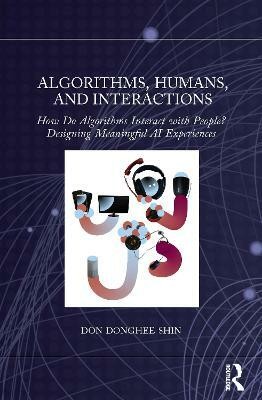 Algorithms, Humans, and Interactions(English, Paperback, Shin Don Donghee)