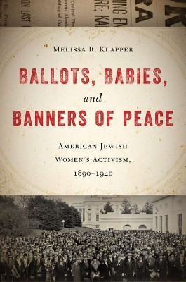 Ballots, Babies, and Banners of Peace(English, Hardcover, Klapper Melissa R.)