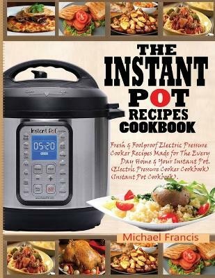 The Instant Pot Recipes Cookbook(English, Paperback, Francis Michael)